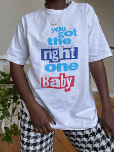 vintage 'you got the right one baby' tee